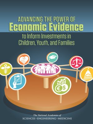 cover image of Advancing the Power of Economic Evidence to Inform Investments in Children, Youth, and Families